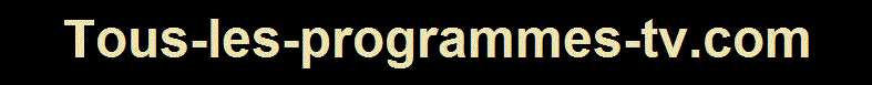 Tous les programmes TV, gratuit, TNT, Replay, fr
